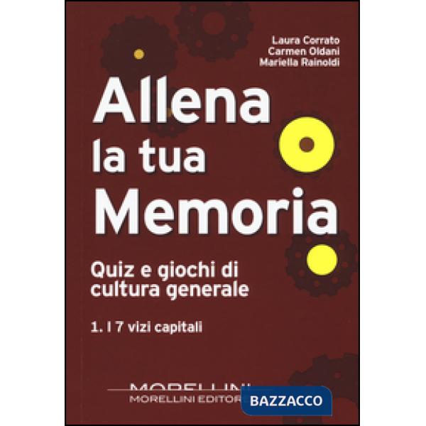 Allena la tua memoria. Quiz e giochi di cultura generale. Vol. 1: I 7 vizi capitali
