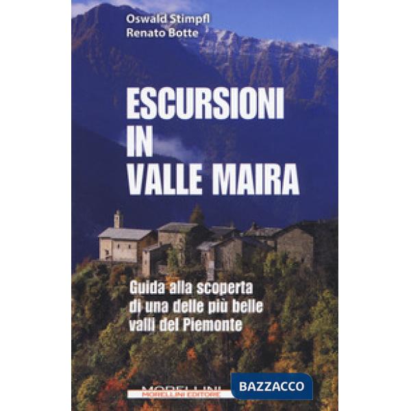 Escursioni in Valle Maira. Guida alla scoperta di una delle più belle valli del Piemonte