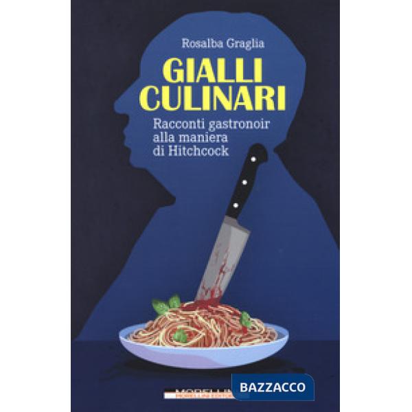 Gialli culinari. Racconti gastronoir alla maniera di Hitchcock