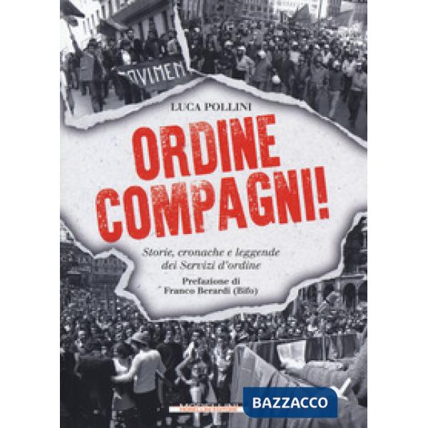 Ordine compagni! Storie, cronache e leggende dei servizi d'ordine