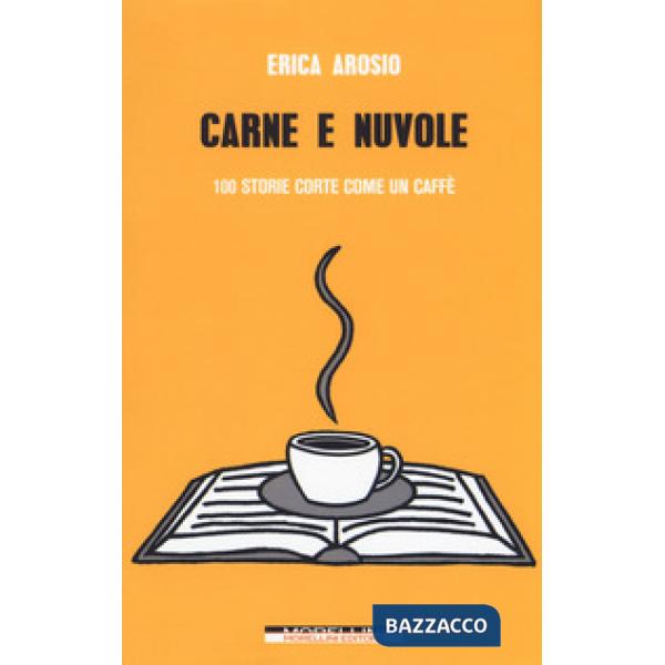 Carne e nuvole. 100 storie corte come un caffè