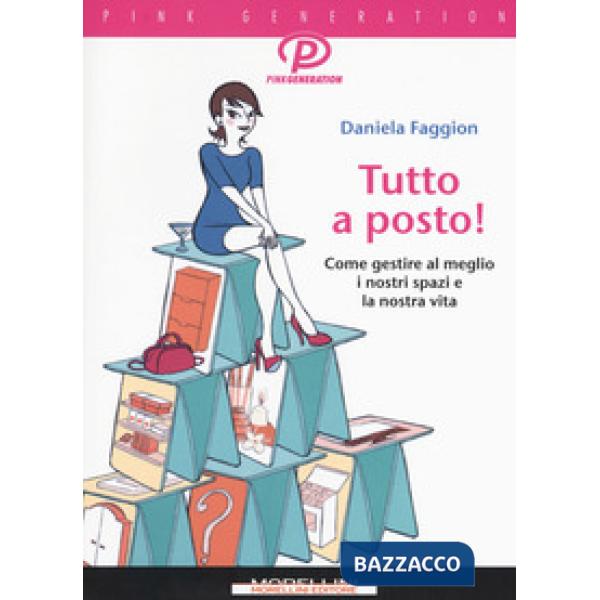Tutto a posto! Come gestire al meglio i nostri spazi e la nostra vita