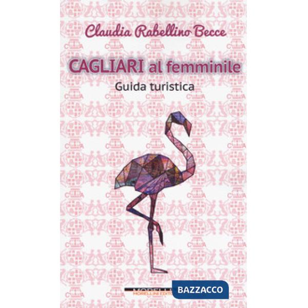 Cagliari al femminile. Guida turistica
