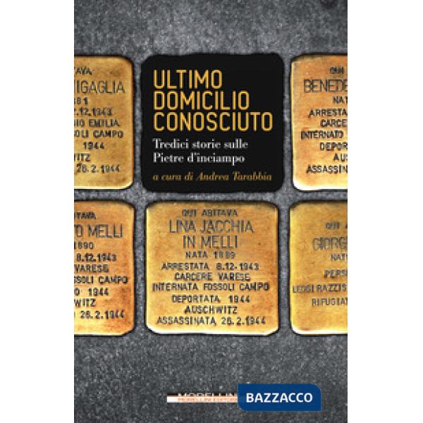 Ultimo domicilio conosciuto. Tredici storie sulle pietre d'inciampo