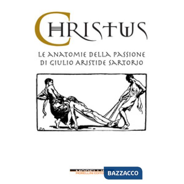 Christus. Le anatomie della passione di Giulio Aristide Sartorio. Ediz. illustrata