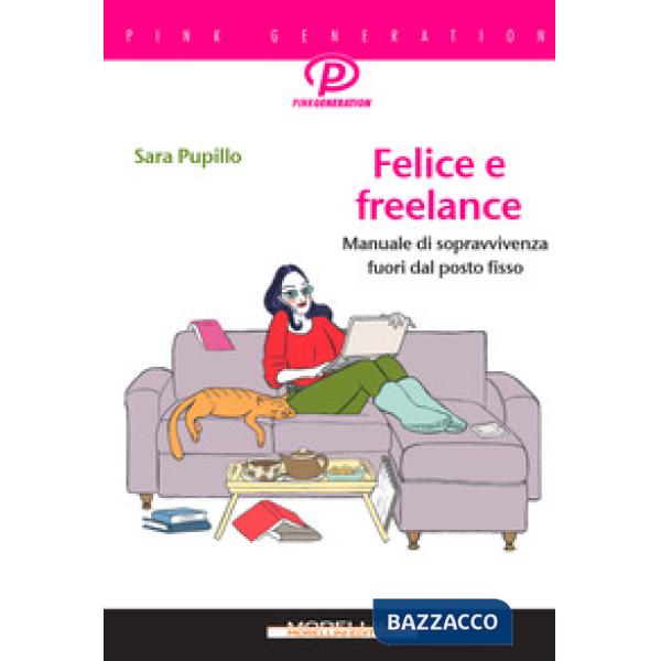 Felice e freelance. Manuale di sopravvivenza fuori dal posto fisso