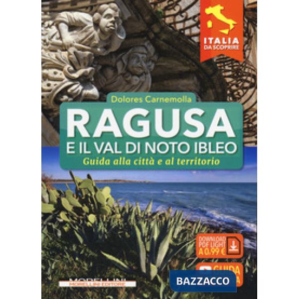 Ragusa e il Val di Noto Ibleo. Guida alla città e al territorio