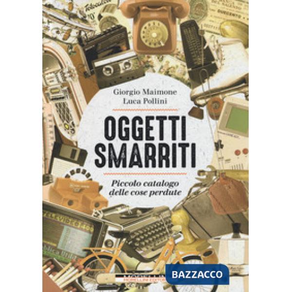 Oggetti smarriti. Piccolo catalogo delle cose perdute