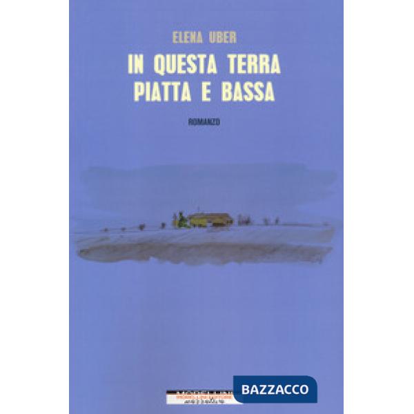 In questa terra piatta e bassa