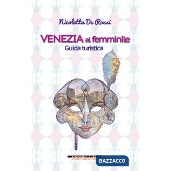 Venezia al femminile. Guida turistica