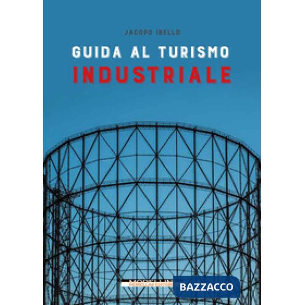Guida al turismo industriale