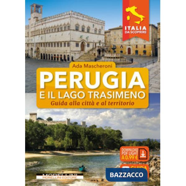 Perugia e il lago Trasimeno. Guida alla città e al territorio