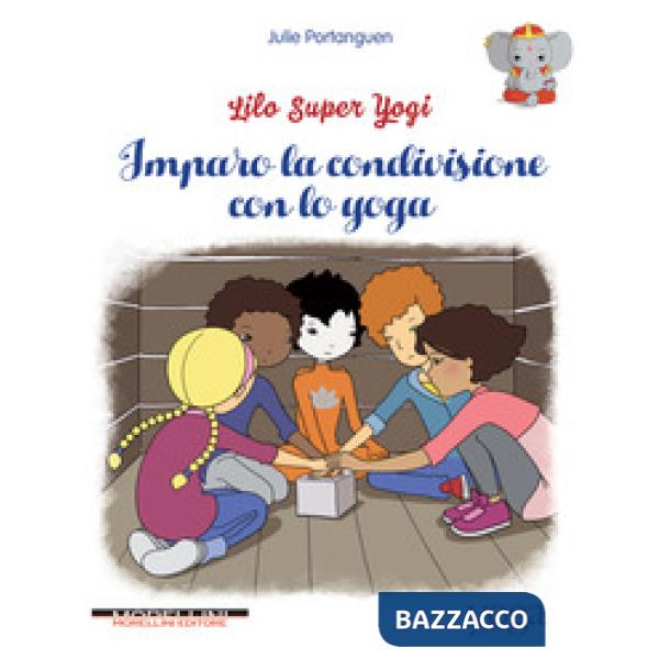 Imparo la condivisione con lo yoga. Lilo super Yogi. Vol. 2