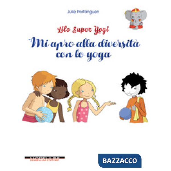 Mi apro alla diversità con lo yoga. Lilo super Yogi. Vol. 1