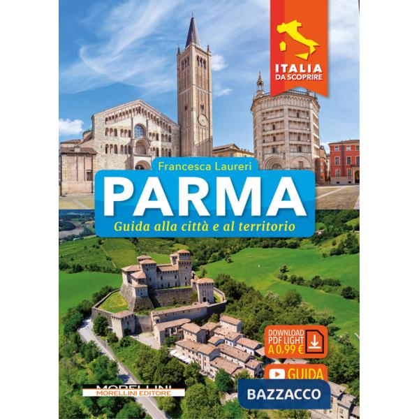 Parma. Guida alla città e al territorio. Con guida interattiva