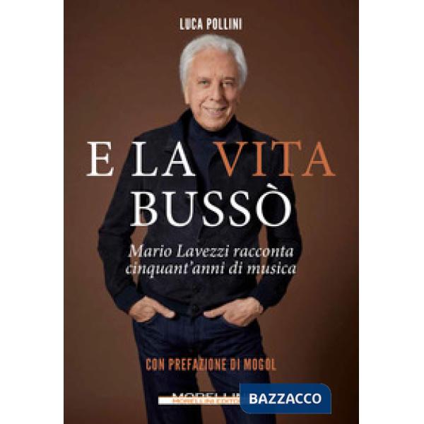 E la vita bussò. Mario Lavezzi racconta cinquant'anni di musica