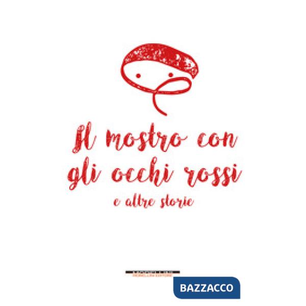 Mostro con gli occhi rossi e altre storie (Il)