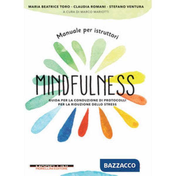 Manuale per istruttori mindfulness. Guida per la conduzione di protocolli per la riduzione dello stress