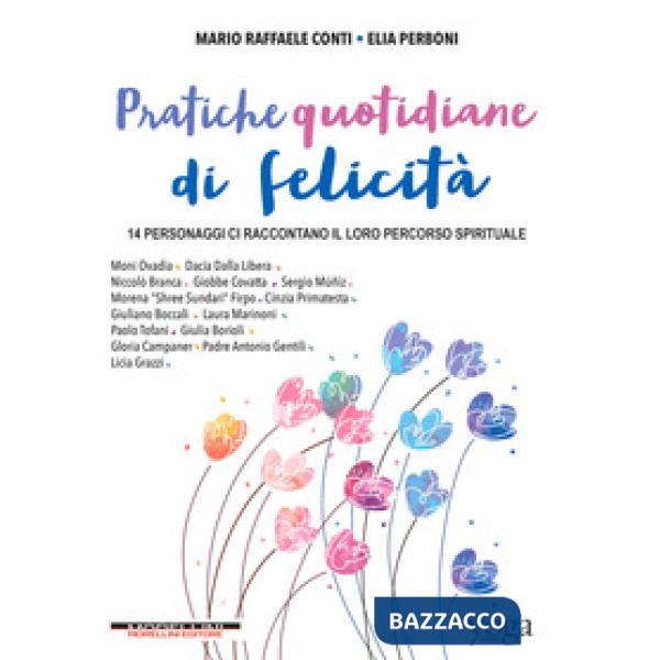 Pratiche quotidiane di felicità. 14 personaggi ci raccontano il loro percorso spirituale