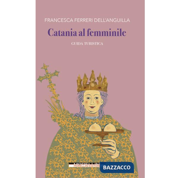 Catania al femminile. Guida turistica
