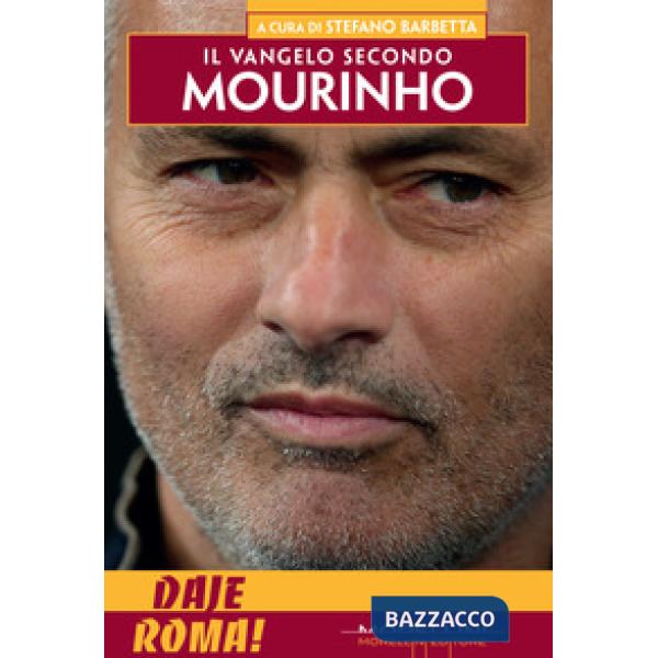 Vangelo secondo Mourino. Daje Roma! (Il)