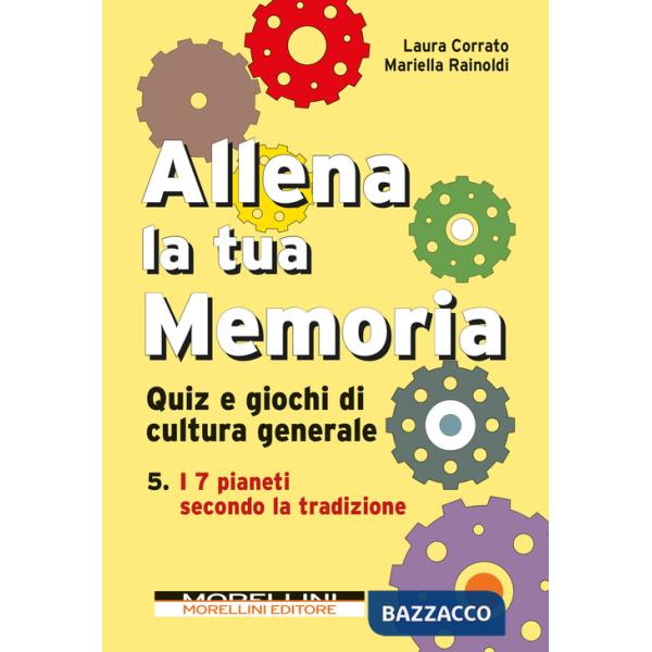 Allena la tua memoria. Quiz e giochi di cultura generale. Vol. 5: I 7 pianeti secondo la tradizione