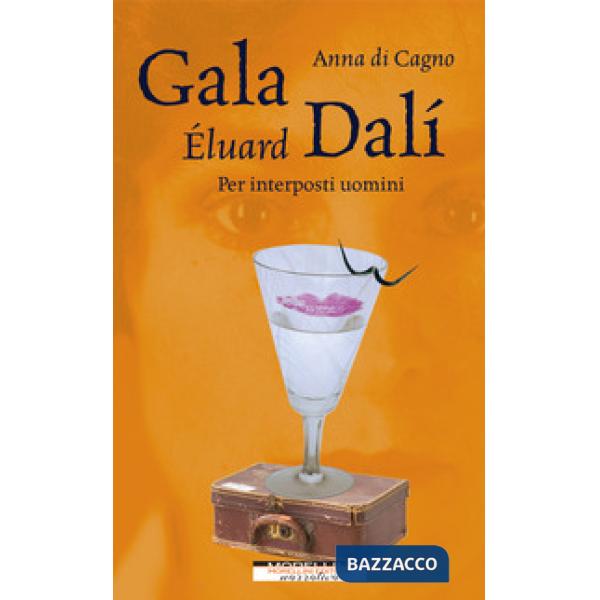 Gala Éluard Dalí. Per interposti uomini