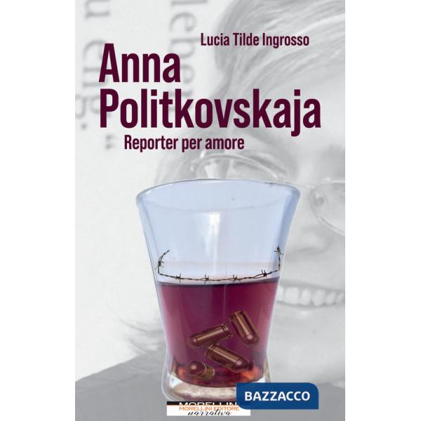 Anna Politkovskaja. Reporter per amore