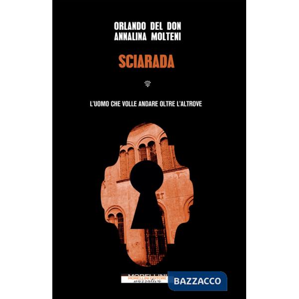 Sciarada. L'uomo che volle andare oltre l'altrove
