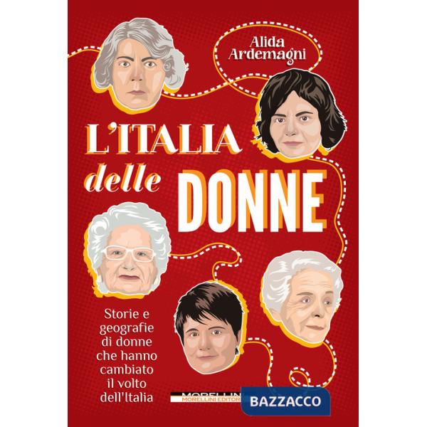 Italia delle donne. Storie e geografie di donne che hanno cambiato il volto dell'Italia. Nuova ediz. (L')