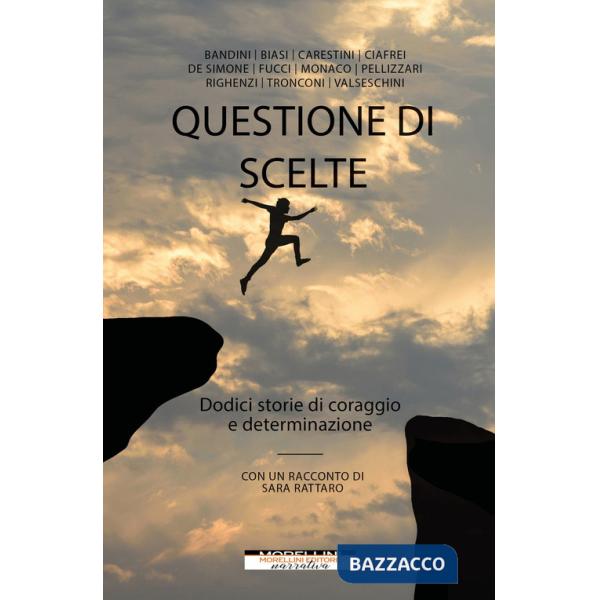 Questione di scelte. Dodici storie di coraggio e determinazione