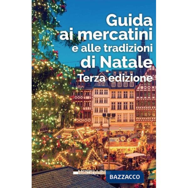 Guida ai mercatini e alle tradizioni di Natale