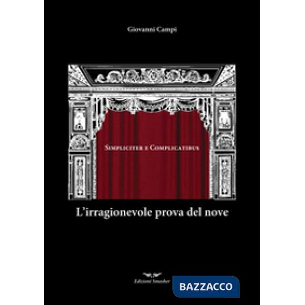 Irragionevole prova del nove. Simpliciter e complicatibus (L')