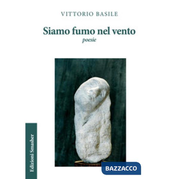 Siamo fumo nel vento