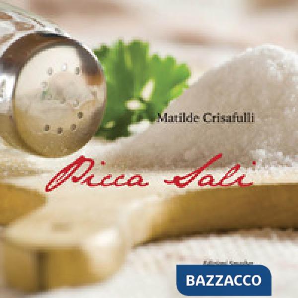 Picca sali. Ricette antiche e moderne, preparate con metodi di cottura salutari 