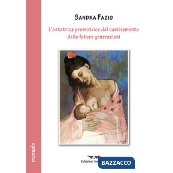 Ostetrica promotrice del cambiamento delle future generazioni (L')