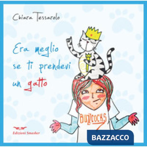 Era meglio se ti prendevi un gatto. Ediz. illustrata