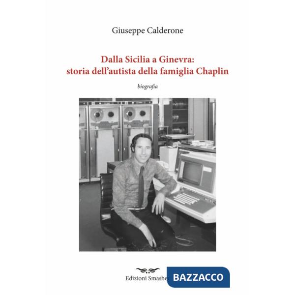 Dalla Sicilia a Ginevra: storia dell'autista della famiglia di Chaplin