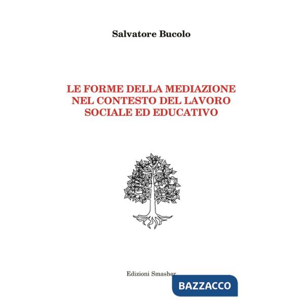 Forme della mediazione nel contesto del lavoro sociale ed educativo (Le)
