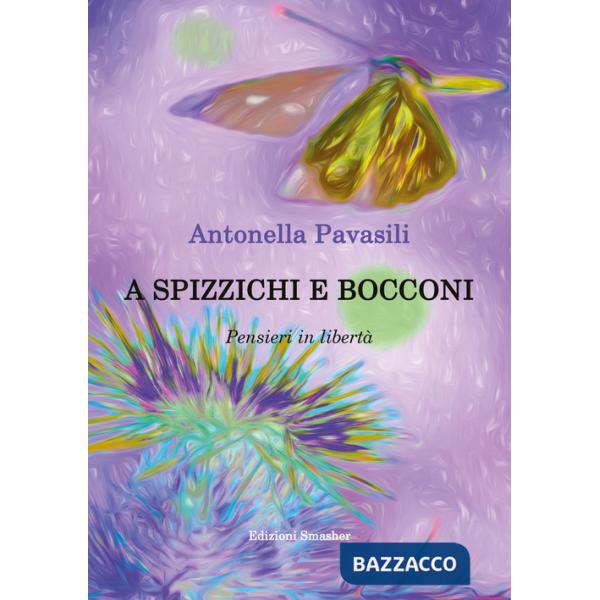 A spizzichi e bocconi. Pensieri in libertà