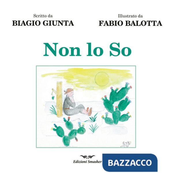 Non lo So. Ediz. illustrata