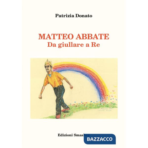 Matteo Abbate. Da giullare a re. Ediz. integrale