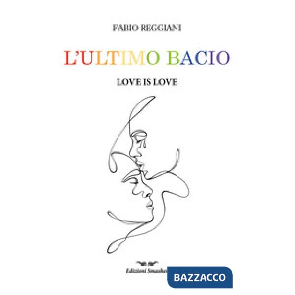 Ultimo bacio. Love is love (L')
