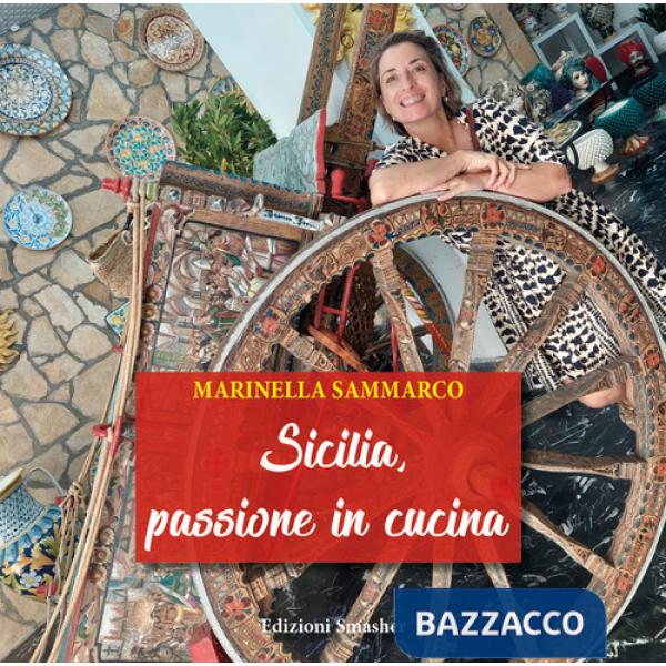 Sicilia, passione in cucina. Ediz. illustrata