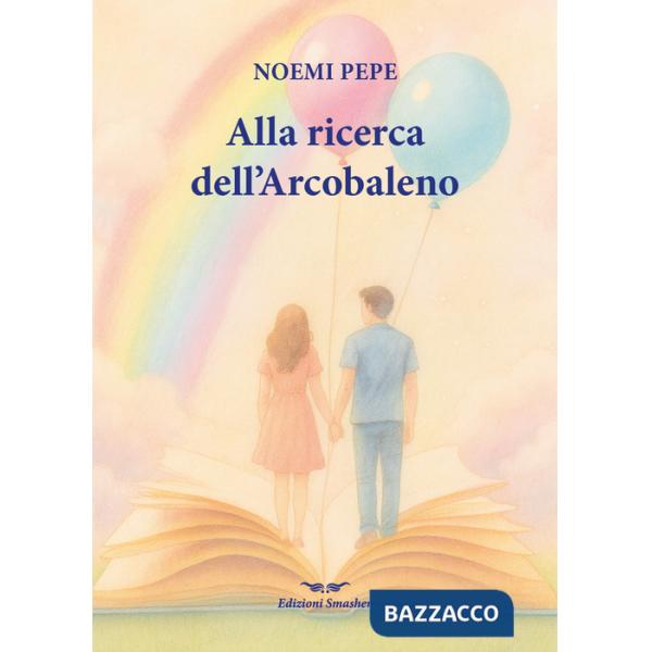 Alla ricerca dell'arcobaleno. Ediz. integrale