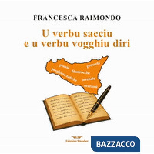 Verbu sacciu e u verbu vogghiu diri. Raccolta di preghiere antiche, filastrocche, serenate, proverbi... (U)