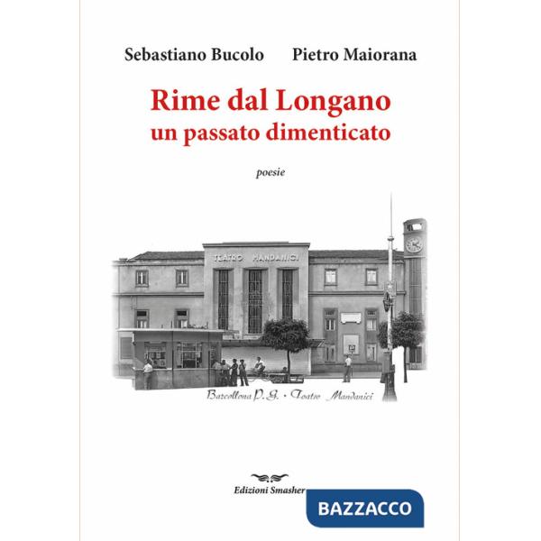 Rime dal Longano. Frammenti di un passato dimenticato. Ediz. speciale
