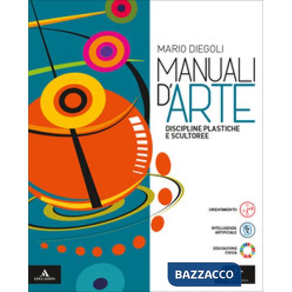 MANUALI D'ARTE - DISCIPLINE PLASTICHE E SCULTOREE VOLUME UNICO