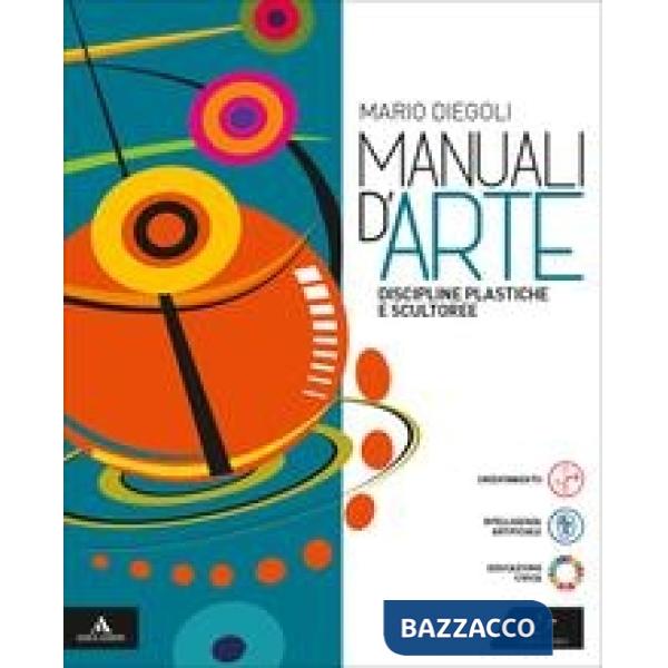 MANUALI D'ARTE - DISCIPLINE PLASTICHE E SCULTOREE VOLUME UNICO