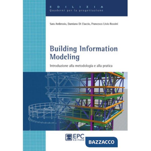 BUILDING INFORMATION MODELING. INTRODUZIONE ALLA METODOLOGIA E ALLA PRATICA